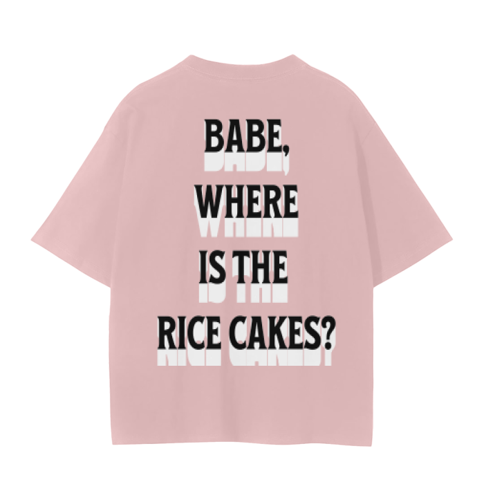 BABE, WHERE IS THE RICE CAKES