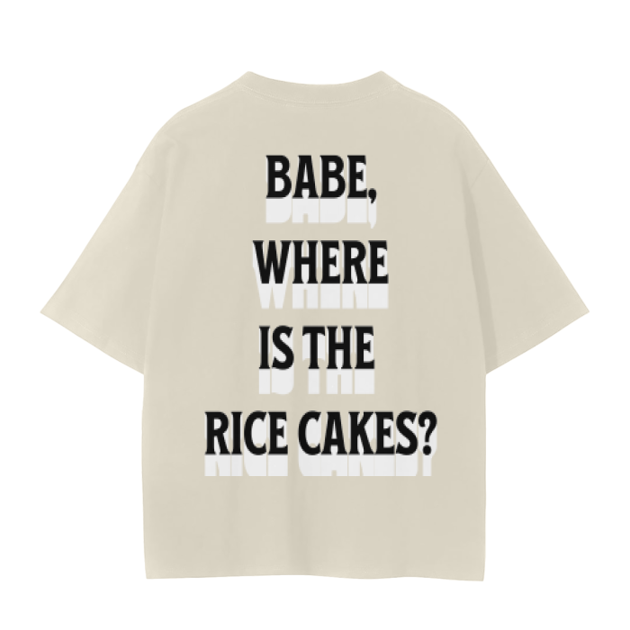 BABE, WHERE IS THE RICE CAKES